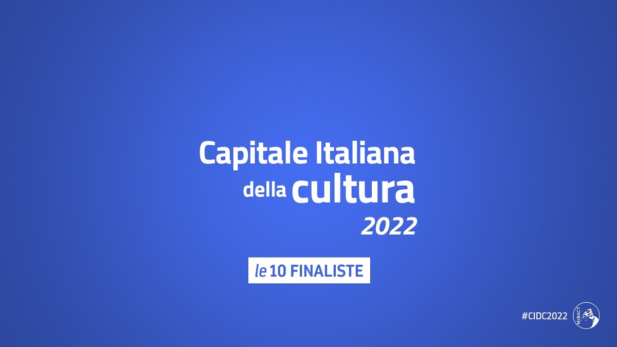 Capitale italiana della cultura 2022, comunicato l’elenco delle 10 città finaliste